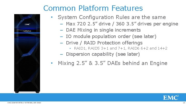 Common Platform Features • System Configuration Rules are the same – – Max 720