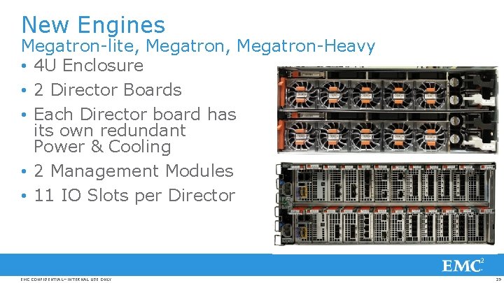 New Engines Megatron-lite, Megatron-Heavy • 4 U Enclosure • 2 Director Boards • Each