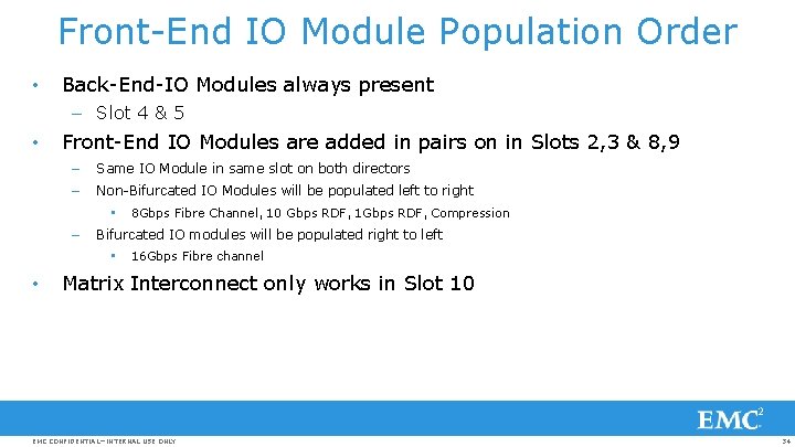 Front-End IO Module Population Order • Back-End-IO Modules always present – Slot 4 &