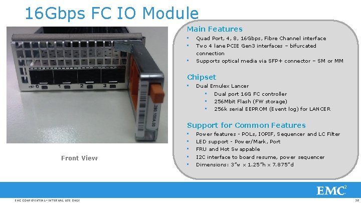 16 Gbps FC IO Module Main Features • • • Quad Port, 4, 8,
