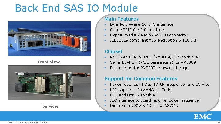 Back End SAS IO Module Main Features • • Dual Port 4 -lane 6