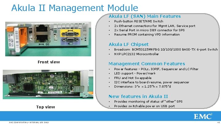 Akula II Management Module Akula LF (SAN) Main Features • • Push-button RESET/NMI Switch