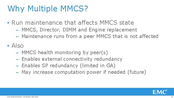 Why Multiple MMCS? • Run maintenance that affects MMCS state – MMCS, Director, DIMM