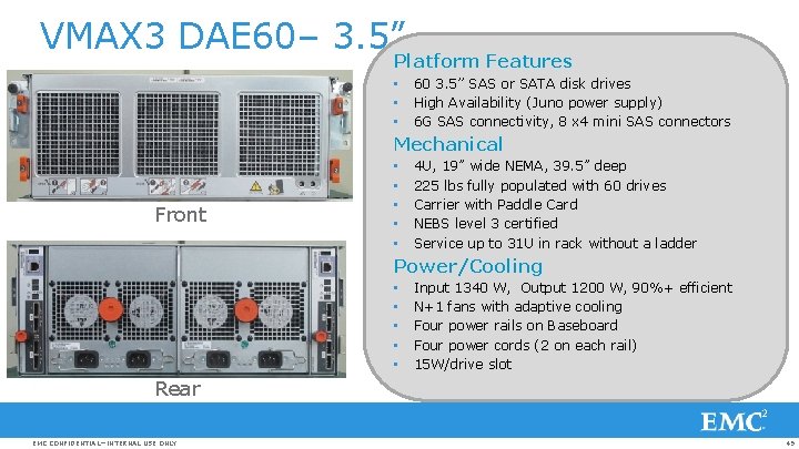 VMAX 3 DAE 60– 3. 5” Platform Features • • • 60 3. 5’’