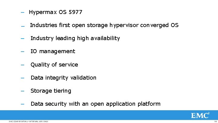 − Hypermax OS 5977 − Industries first open storage hypervisor converged OS − Industry