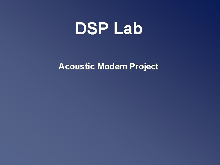 DSP Lab Acoustic Modem Project 