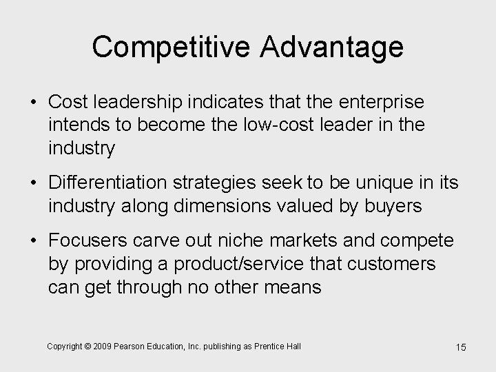 Competitive Advantage • Cost leadership indicates that the enterprise intends to become the low-cost