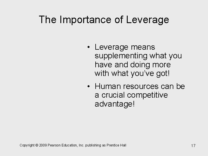 The Importance of Leverage • Leverage means supplementing what you have and doing more