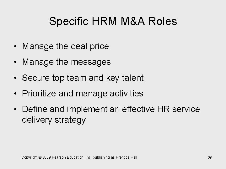 Specific HRM M&A Roles • Manage the deal price • Manage the messages •
