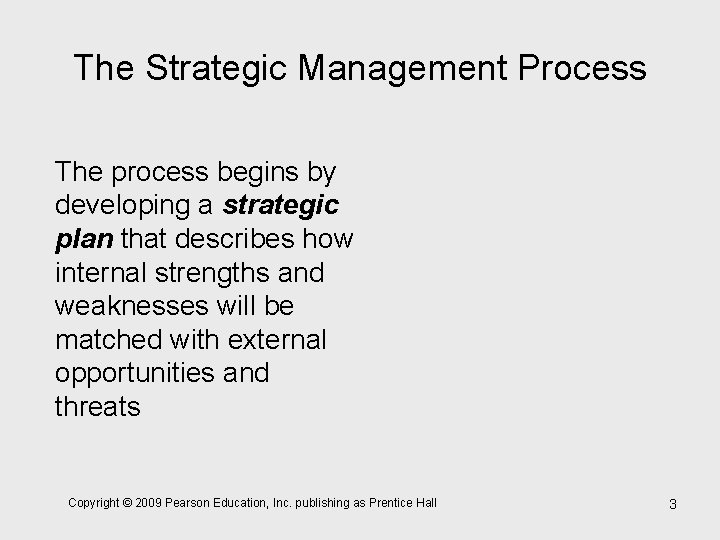 The Strategic Management Process The process begins by developing a strategic plan that describes