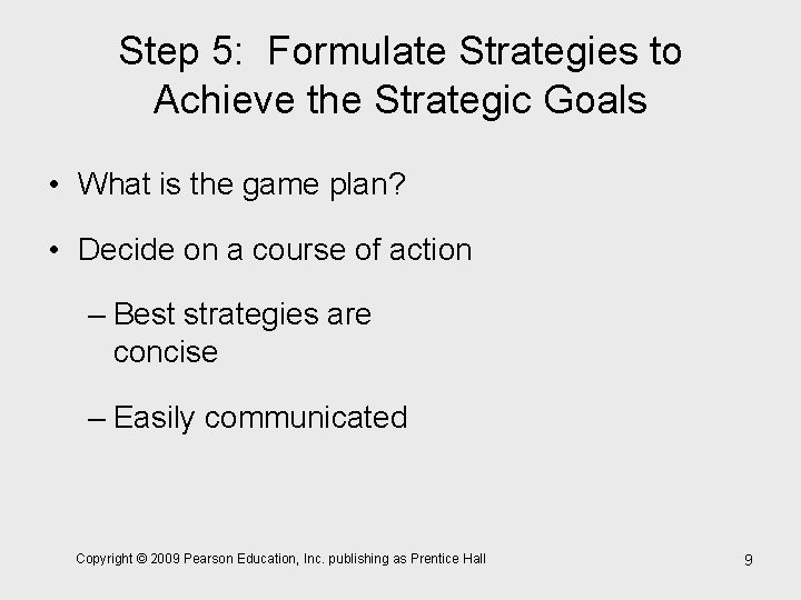Step 5: Formulate Strategies to Achieve the Strategic Goals • What is the game