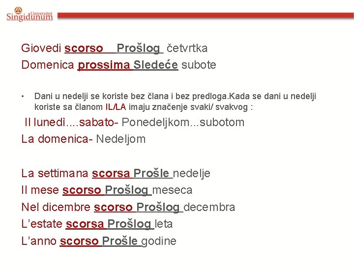 Giovedi scorso Prošlog četvrtka Domenica prossima Sledeće subote • Dani u nedelji se koriste