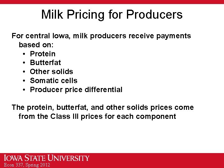 Milk Pricing for Producers For central Iowa, milk producers receive payments based on: •
