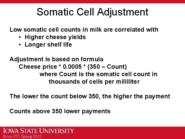 Somatic Cell Adjustment Low somatic cell counts in milk are correlated with • Higher