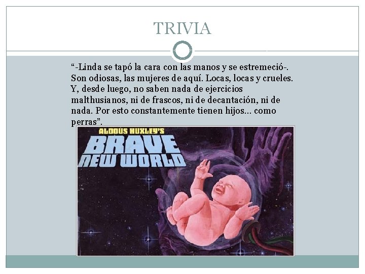 TRIVIA “-Linda se tapó la cara con las manos y se estremeció-. Son odiosas,