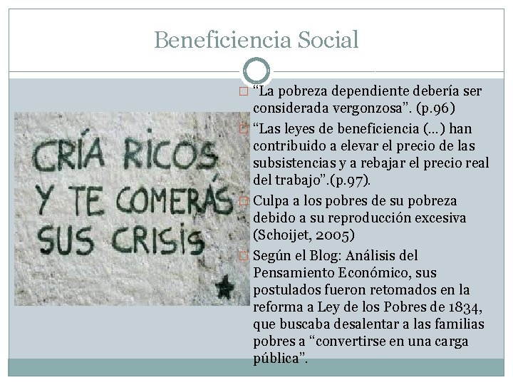 Beneficiencia Social � “La pobreza dependiente debería ser considerada vergonzosa”. (p. 96) � “Las