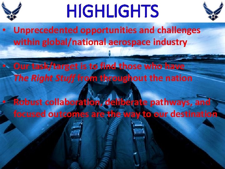 HIGHLIGHTS • Unprecedented opportunities and challenges within global/national aerospace industry • Our task/target is