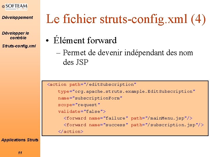 © Développement Développer le contrôle Struts-config. xml Le fichier struts-config. xml (4) • Élément