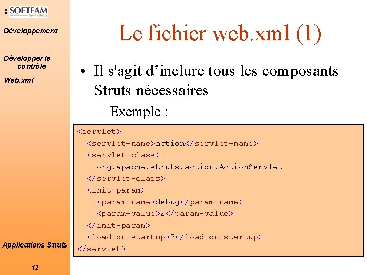 © Développement Développer le contrôle Web. xml Le fichier web. xml (1) • Il