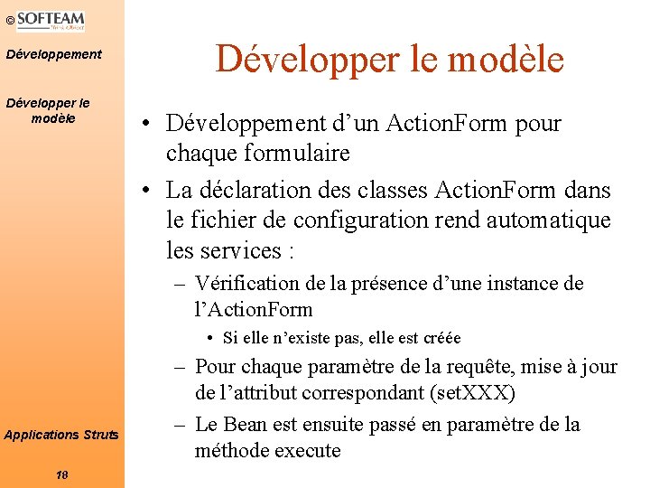 © Développement Développer le modèle • Développement d’un Action. Form pour chaque formulaire •