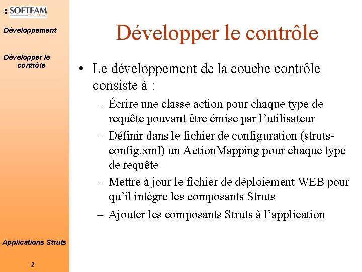 © Développement Développer le contrôle • Le développement de la couche contrôle consiste à