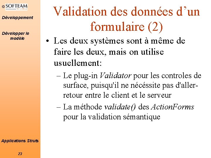 © Développement Développer le modèle Validation des données d’un formulaire (2) • Les deux