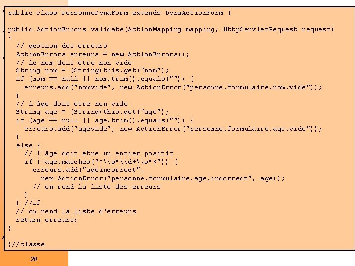 ©public class Personne. Dyna. Form extends Dyna. Action. Form { public Action. Errors validate(Action.