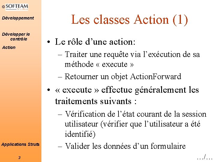 © Développement Développer le contrôle Action Les classes Action (1) • Le rôle d’une