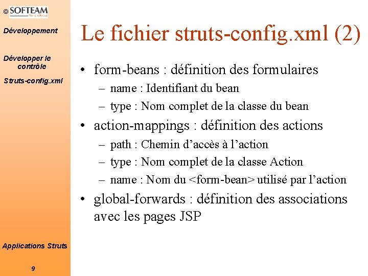 © Développement Développer le contrôle Struts-config. xml Le fichier struts-config. xml (2) • form-beans