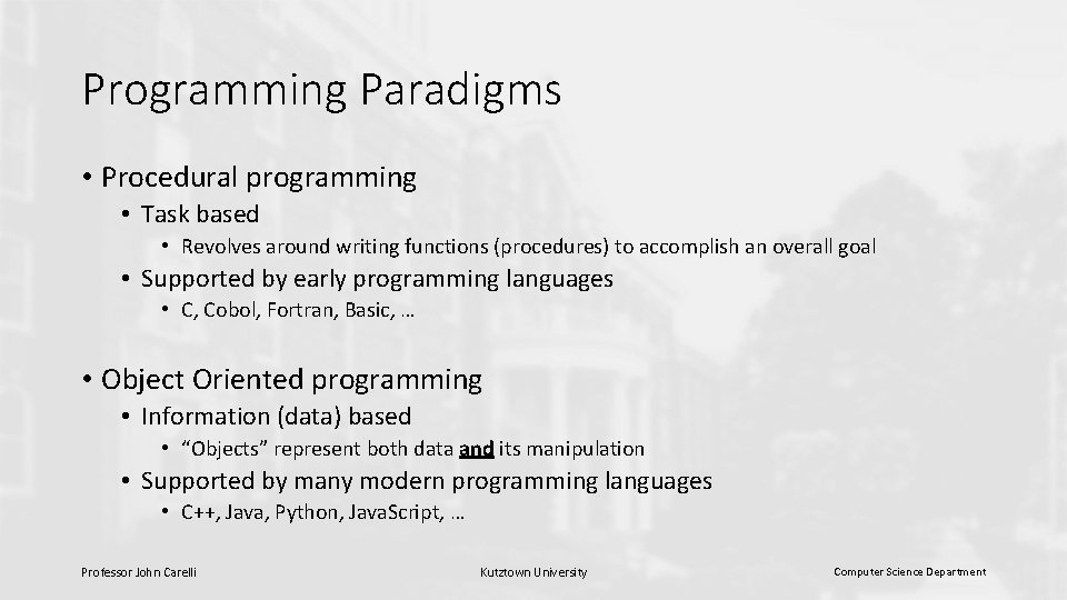 Programming Paradigms • Procedural programming • Task based • Revolves around writing functions (procedures)