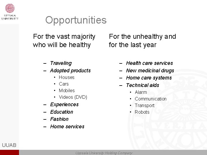 Opportunities For the vast majority who will be healthy – Traveling – Adopted products