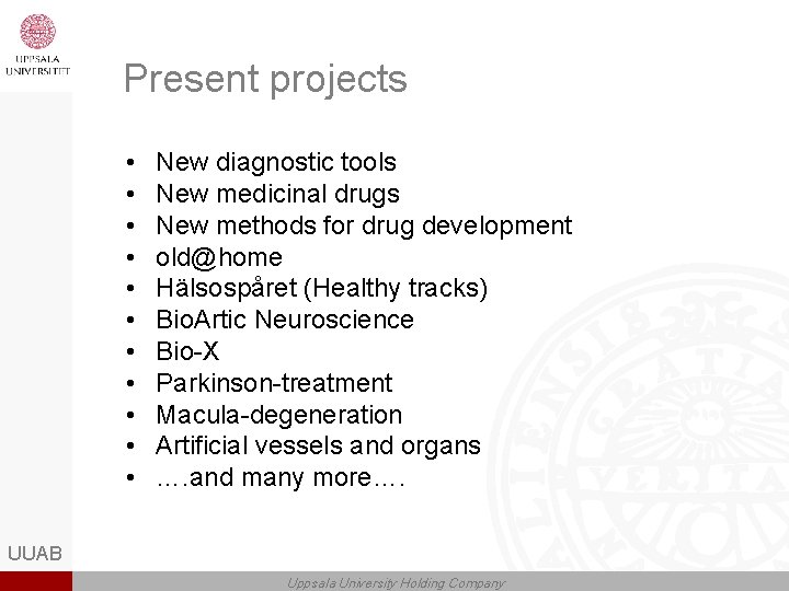 Present projects • • • New diagnostic tools New medicinal drugs New methods for