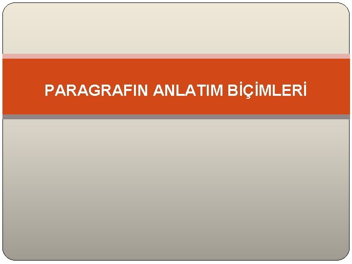 PARAGRAFIN ANLATIM BİÇİMLERİ 