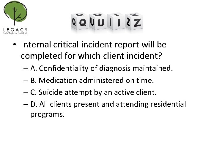  • Internal critical incident report will be completed for which client incident? –