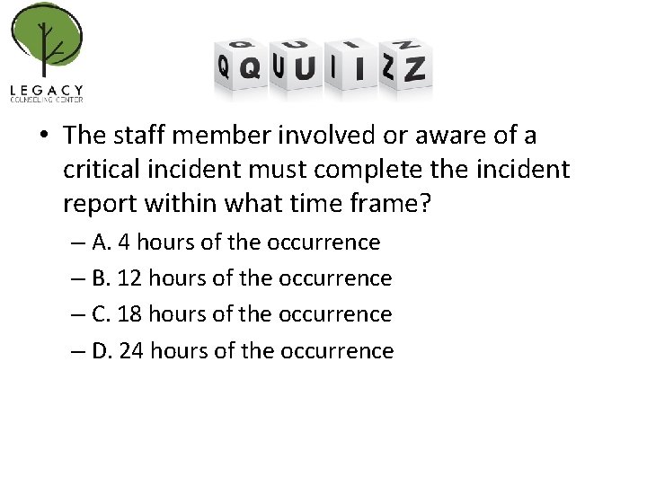  • The staff member involved or aware of a critical incident must complete