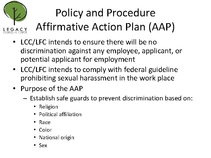 Policy and Procedure Affirmative Action Plan (AAP) • LCC/LFC intends to ensure there will
