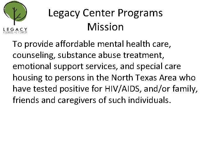 Legacy Center Programs Mission To provide affordable mental health care, counseling, substance abuse treatment,