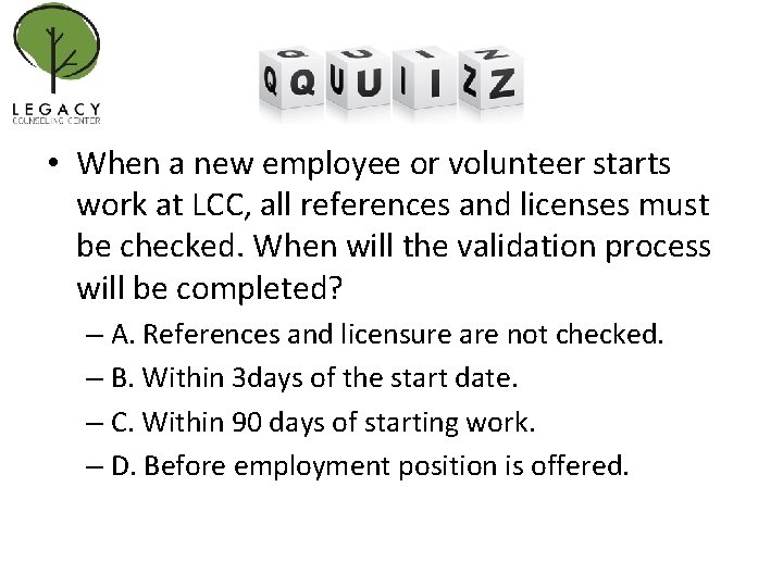  • When a new employee or volunteer starts work at LCC, all references