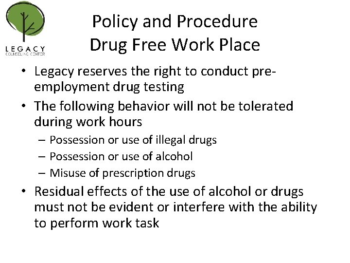 Policy and Procedure Drug Free Work Place • Legacy reserves the right to conduct