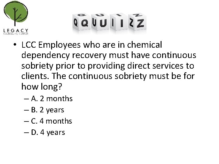  • LCC Employees who are in chemical dependency recovery must have continuous sobriety