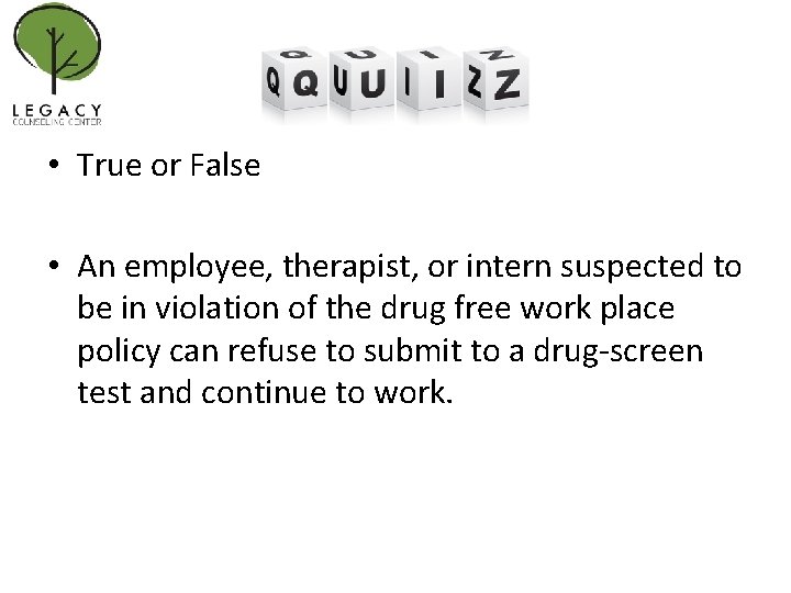  • True or False • An employee, therapist, or intern suspected to be