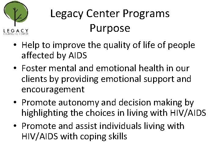 Legacy Center Programs Purpose • Help to improve the quality of life of people