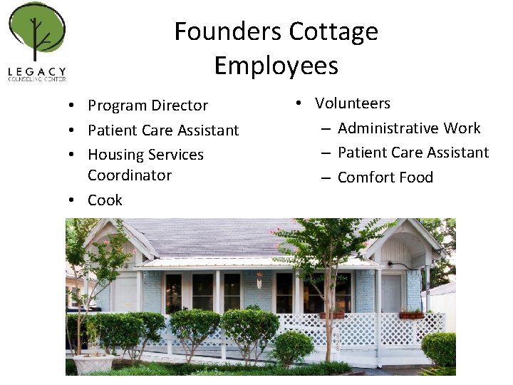Founders Cottage Employees • Program Director • Patient Care Assistant • Housing Services Coordinator