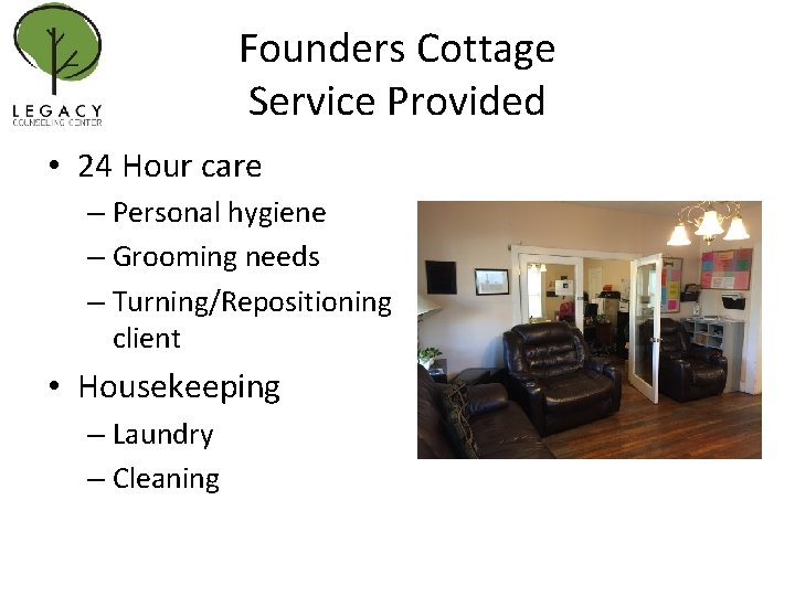 Founders Cottage Service Provided • 24 Hour care – Personal hygiene – Grooming needs