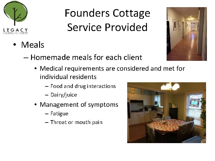 Founders Cottage Service Provided • Meals – Homemade meals for each client • Medical