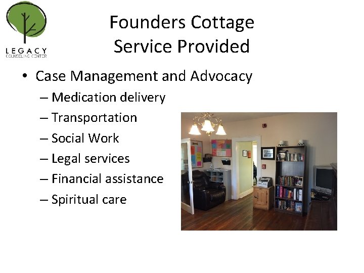 Founders Cottage Service Provided • Case Management and Advocacy – Medication delivery – Transportation