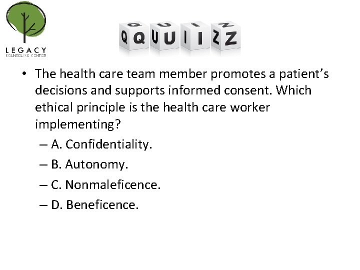  • The health care team member promotes a patient’s decisions and supports informed