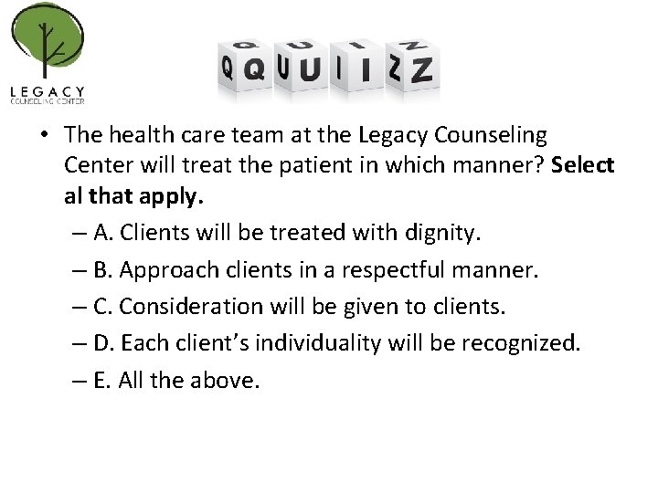  • The health care team at the Legacy Counseling Center will treat the