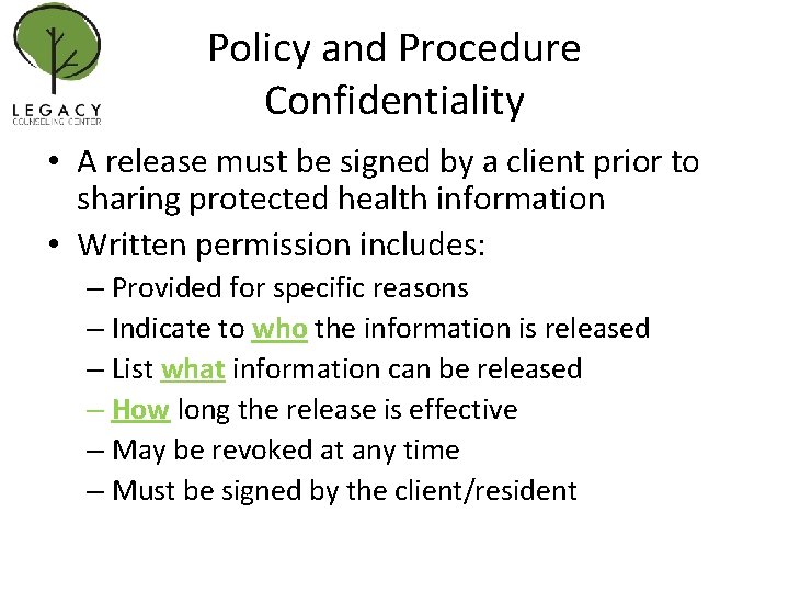 Policy and Procedure Confidentiality • A release must be signed by a client prior