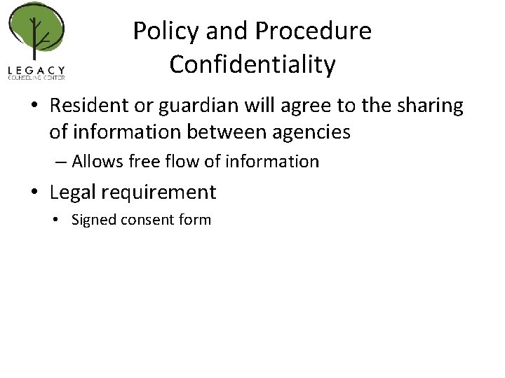 Policy and Procedure Confidentiality • Resident or guardian will agree to the sharing of